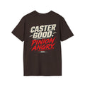 CASTER GOOD. PINION ANGRY. T-shirt
