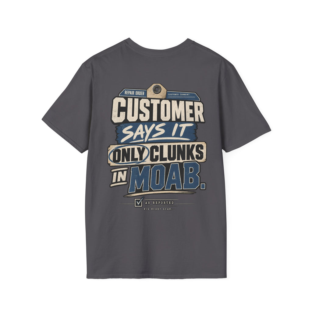 Customer Says It Only Clunks in Moab T-shirt