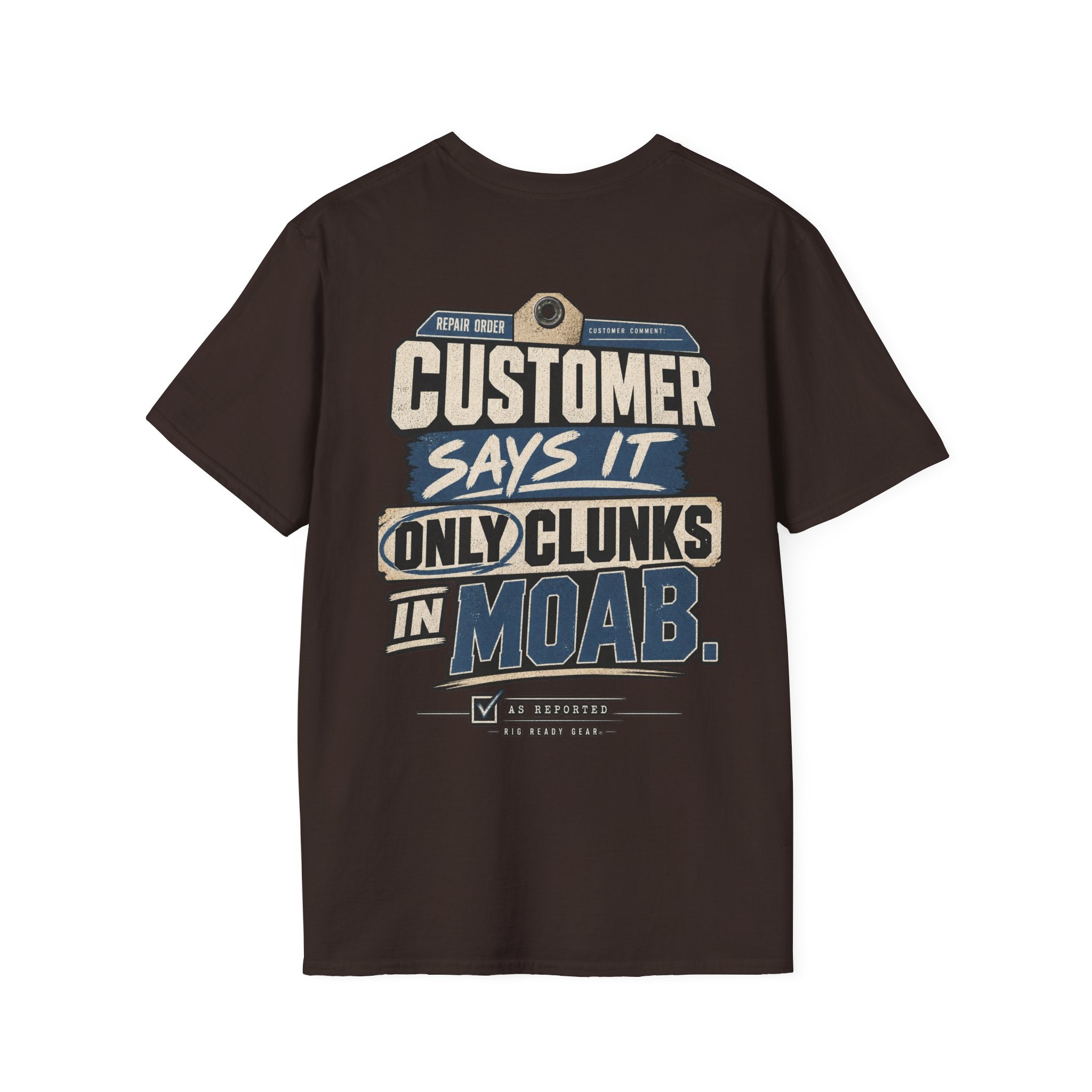 Customer Says It Only Clunks in Moab T-shirt