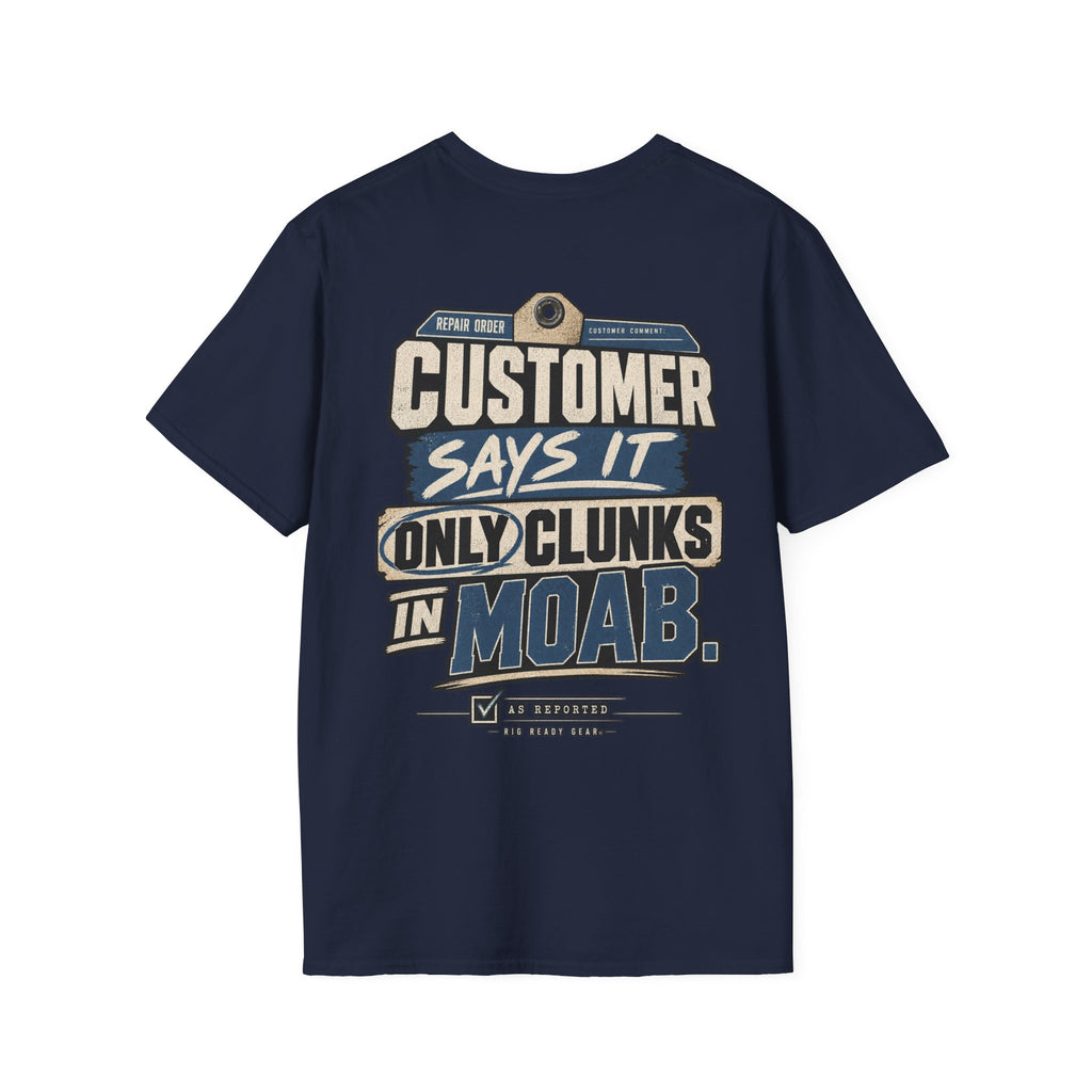 Customer Says It Only Clunks in Moab T-shirt