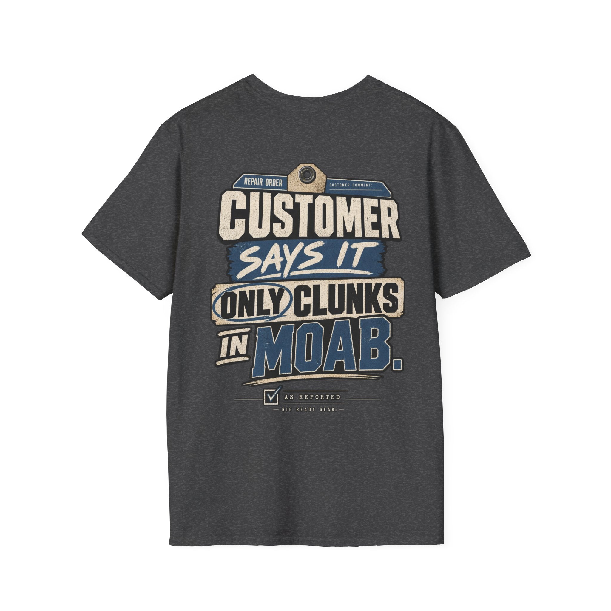 Customer Says It Only Clunks in Moab T-shirt