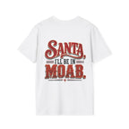 Santa, I’ll Be in Moab T-Shirt