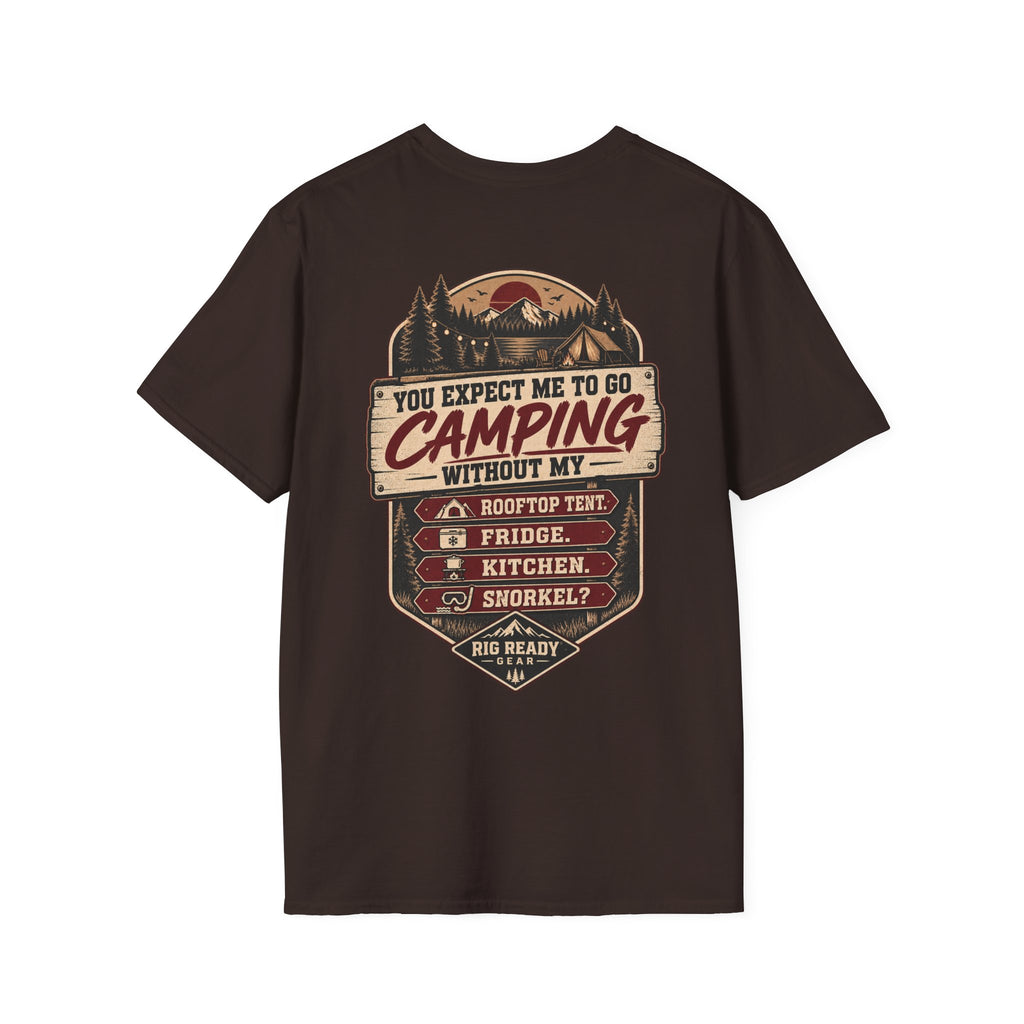 You Expect Me to Go Camping Without My Rooftop Tent? T-shirt