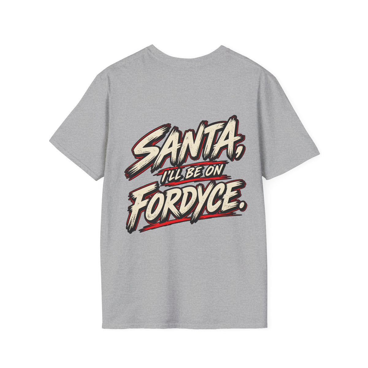 Santa, I’ll Be on Fordyce T-Shirt