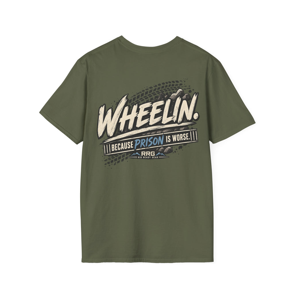WHEELIN. BECAUSE PRISON IS WORSE. T-shirt