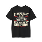 Temporary Fix. Permanent Solution. T-shirt