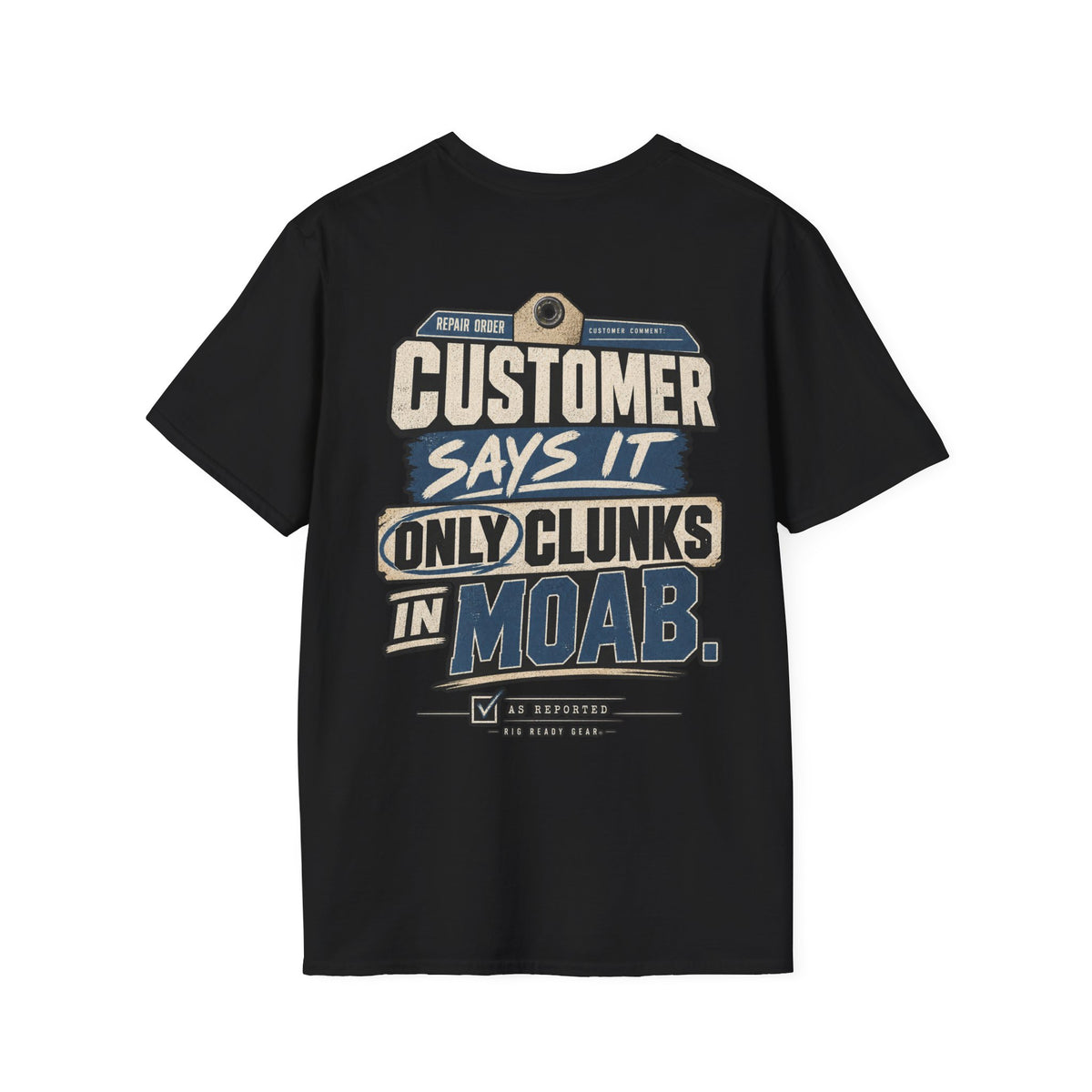 Customer Says It Only Clunks in Moab T-shirt