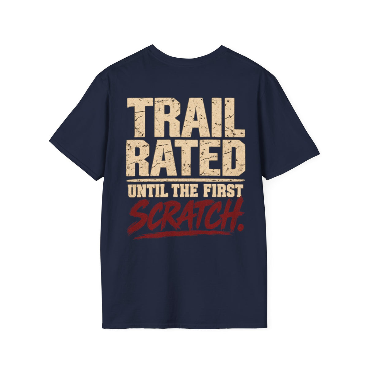 Trail Rated Until the First Scratch T-shirt