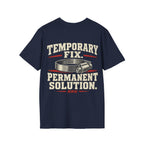 Temporary Fix. Permanent Solution. T-shirt