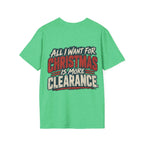 All I Want for Christmas Is More Clearance T-Shirt