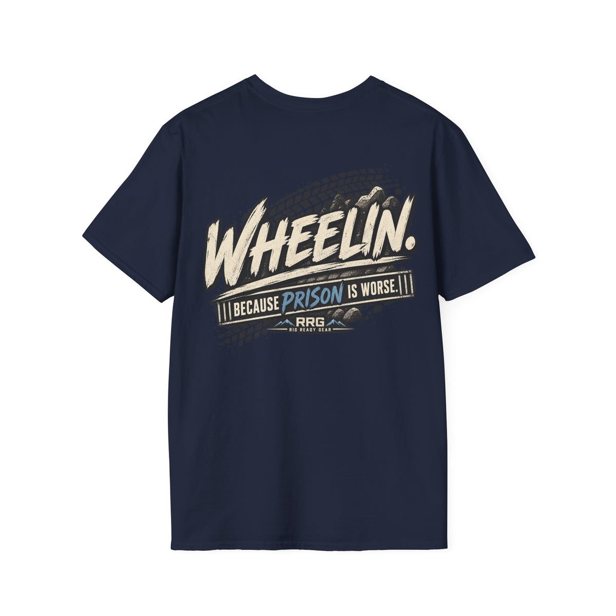 WHEELIN. BECAUSE PRISON IS WORSE. T-shirt