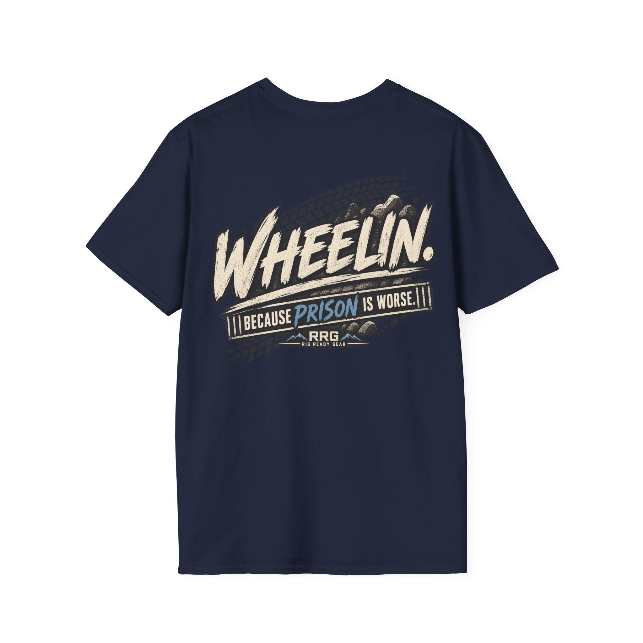 WHEELIN. BECAUSE PRISON IS WORSE. T-shirt