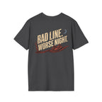 Bad Line. Worse Night. T-shirt
