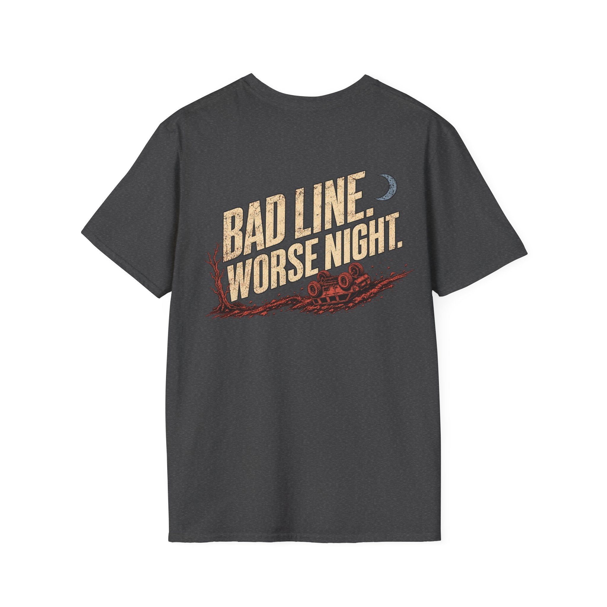 Bad Line. Worse Night. T-shirt