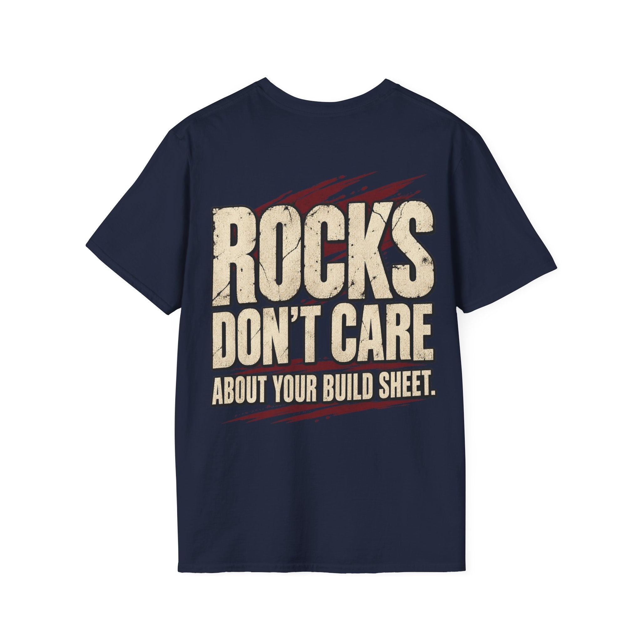 Rocks Don't Care About Your Build Sheet T-shirt