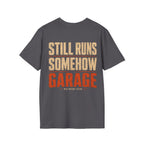 Still Runs Somehow — Garage Built T-Shirt