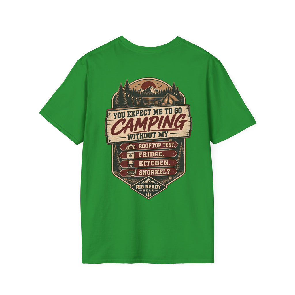 You Expect Me to Go Camping Without My Rooftop Tent? T-shirt