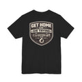 Get Home or Die Trying T-Shirt | Rig Ready Gear