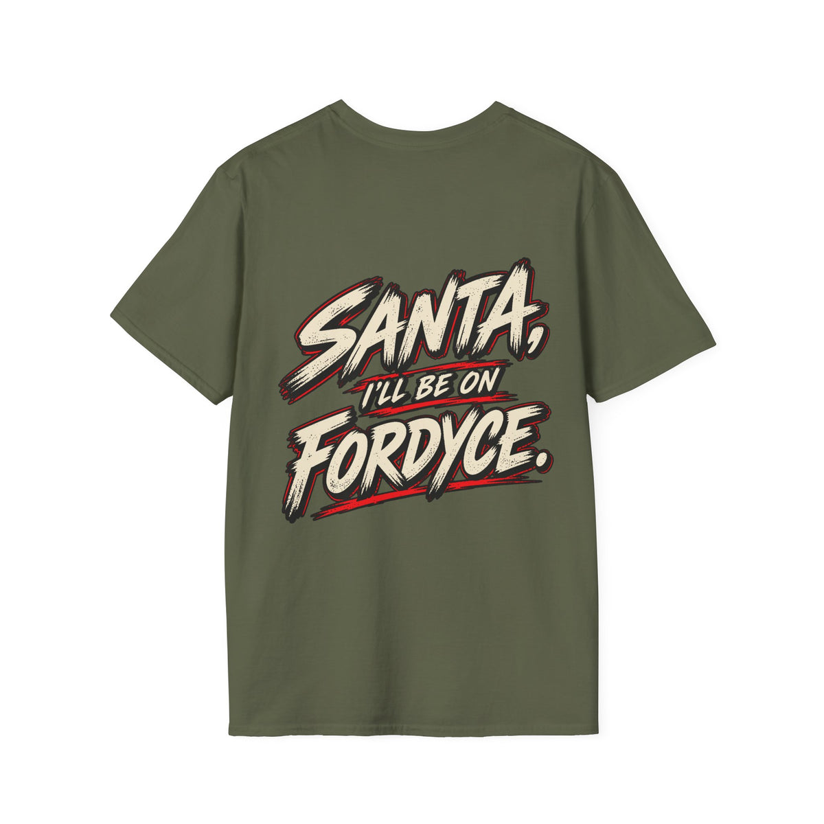 Santa, I’ll Be on Fordyce T-Shirt