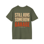Still Runs Somehow — Garage Built T-Shirt