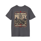 I Like Rocks, Pus*y, and Maybe 3 People T-shirt