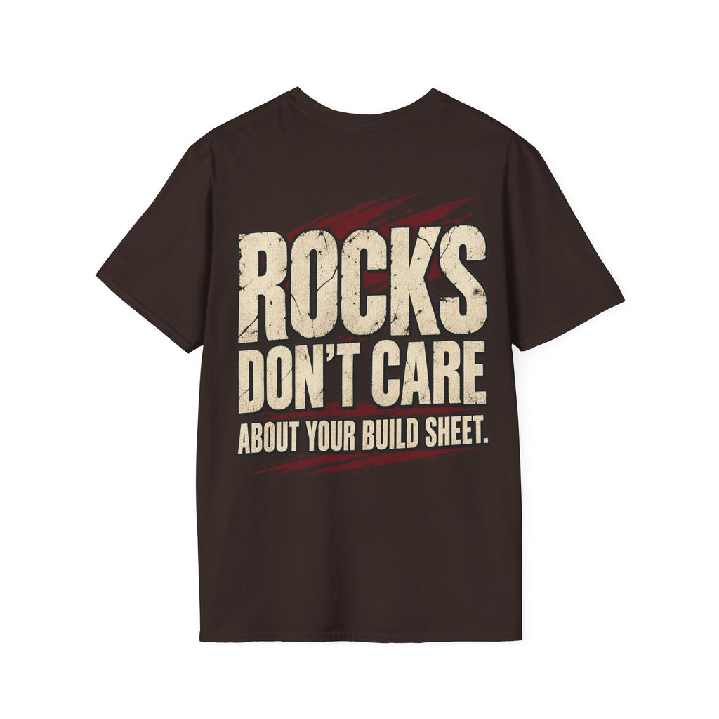Rocks Don't Care About Your Build Sheet T-shirt