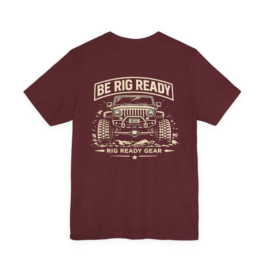 Be Rig Ready Tee | Rig Ready Gear Shirt