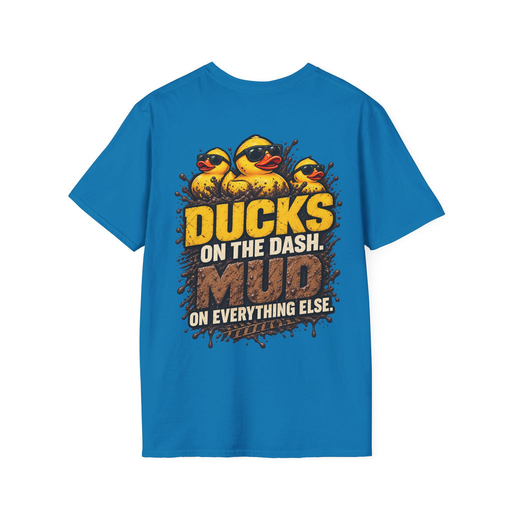 Ducks on the Dash. Mud on Everything Else. T-shirt