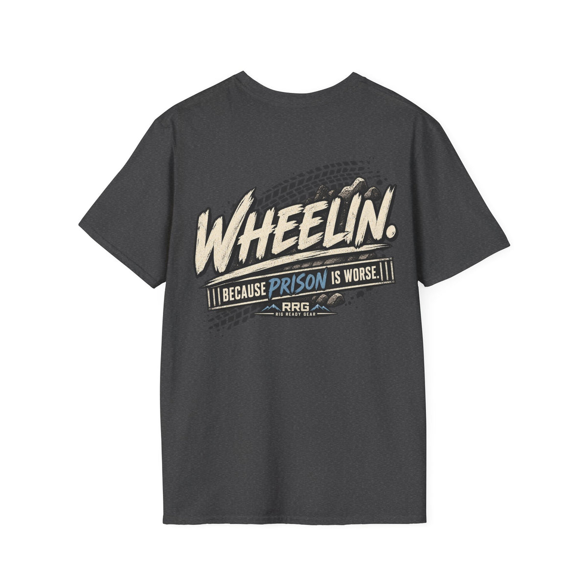 WHEELIN. BECAUSE PRISON IS WORSE. T-shirt