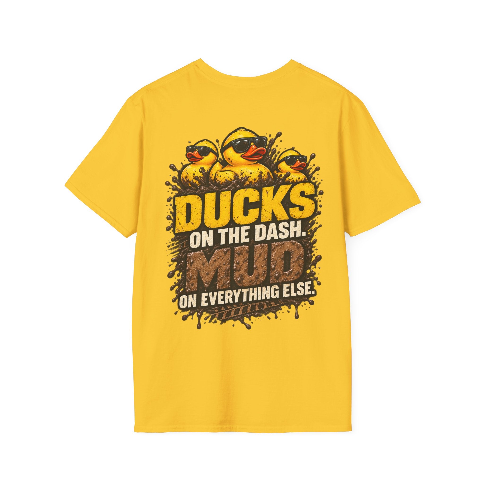 Ducks on the Dash. Mud on Everything Else. T-shirt