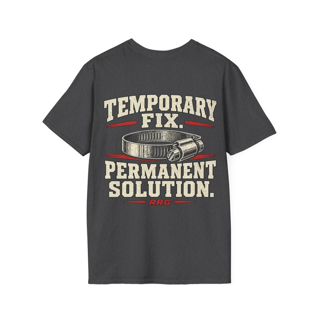 Temporary Fix. Permanent Solution. T-shirt