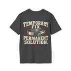 Temporary Fix. Permanent Solution. T-shirt