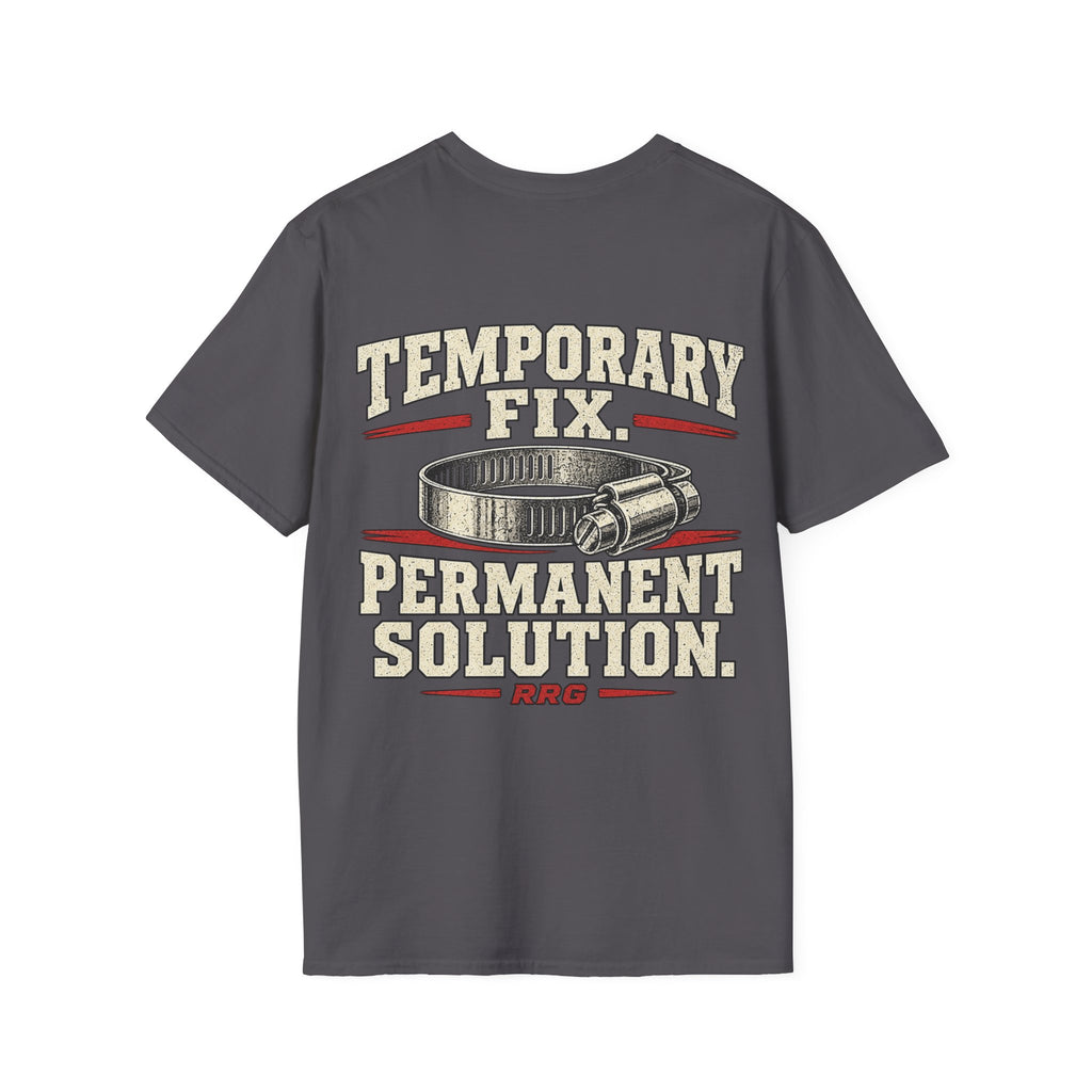 Temporary Fix. Permanent Solution. T-shirt