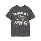 Temporary Fix. Permanent Solution. T-shirt