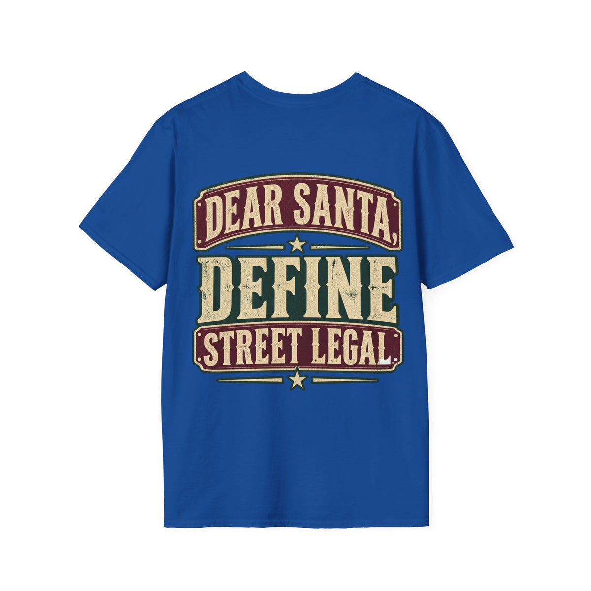 Dear Santa, Define Street Legal T-Shirt