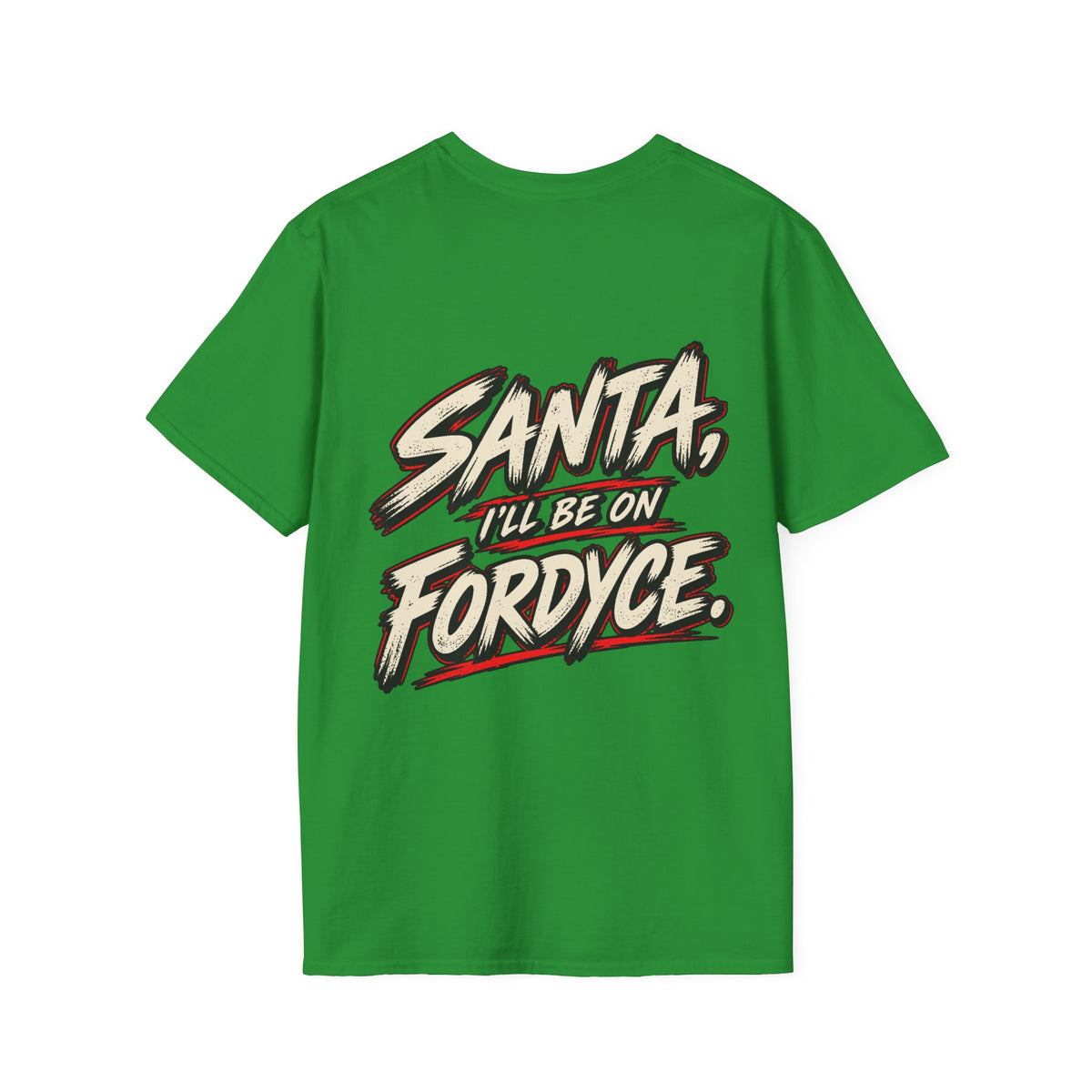 Santa, I’ll Be on Fordyce T-Shirt