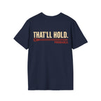 That’ll Hold. T-shirt