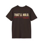 That’ll Hold. T-shirt