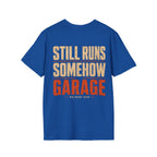 Still Runs Somehow — Garage Built T-Shirt