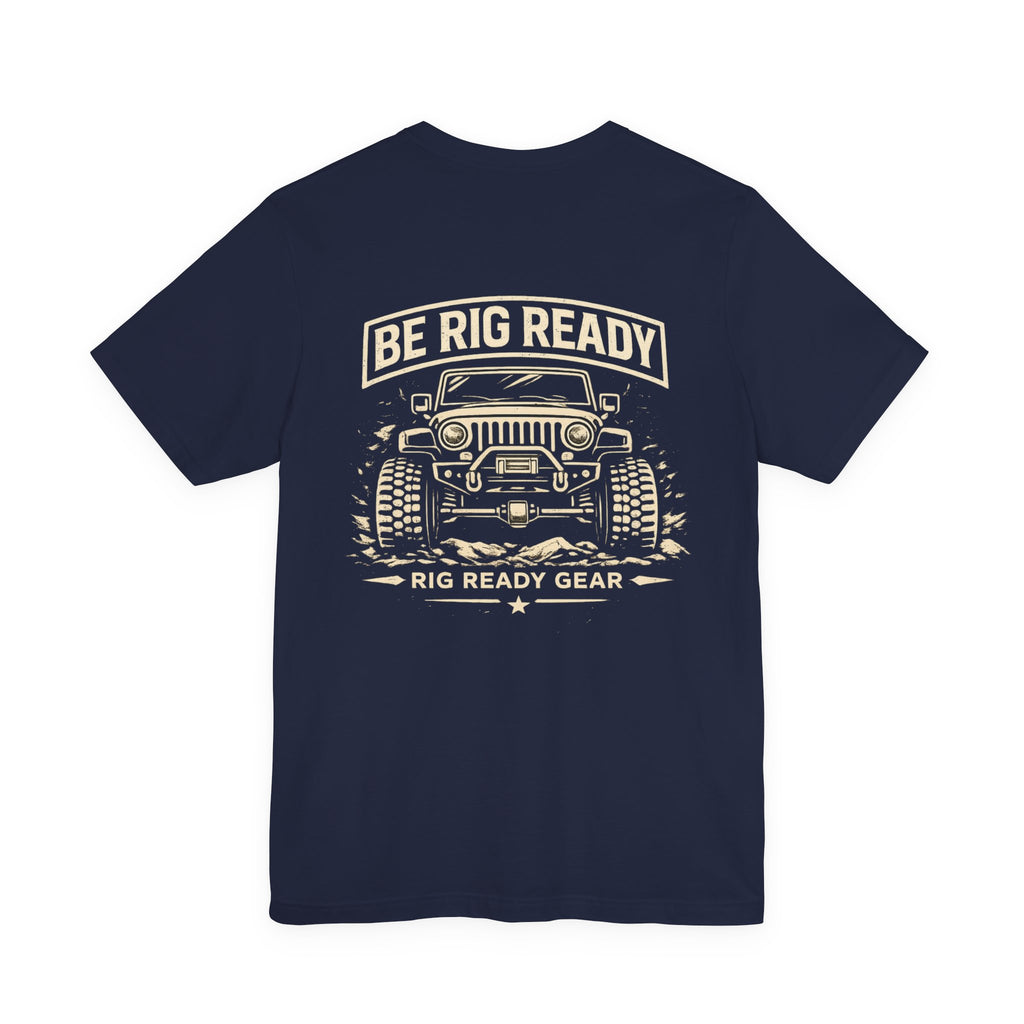 Be Rig Ready Tee | Rig Ready Gear Shirt
