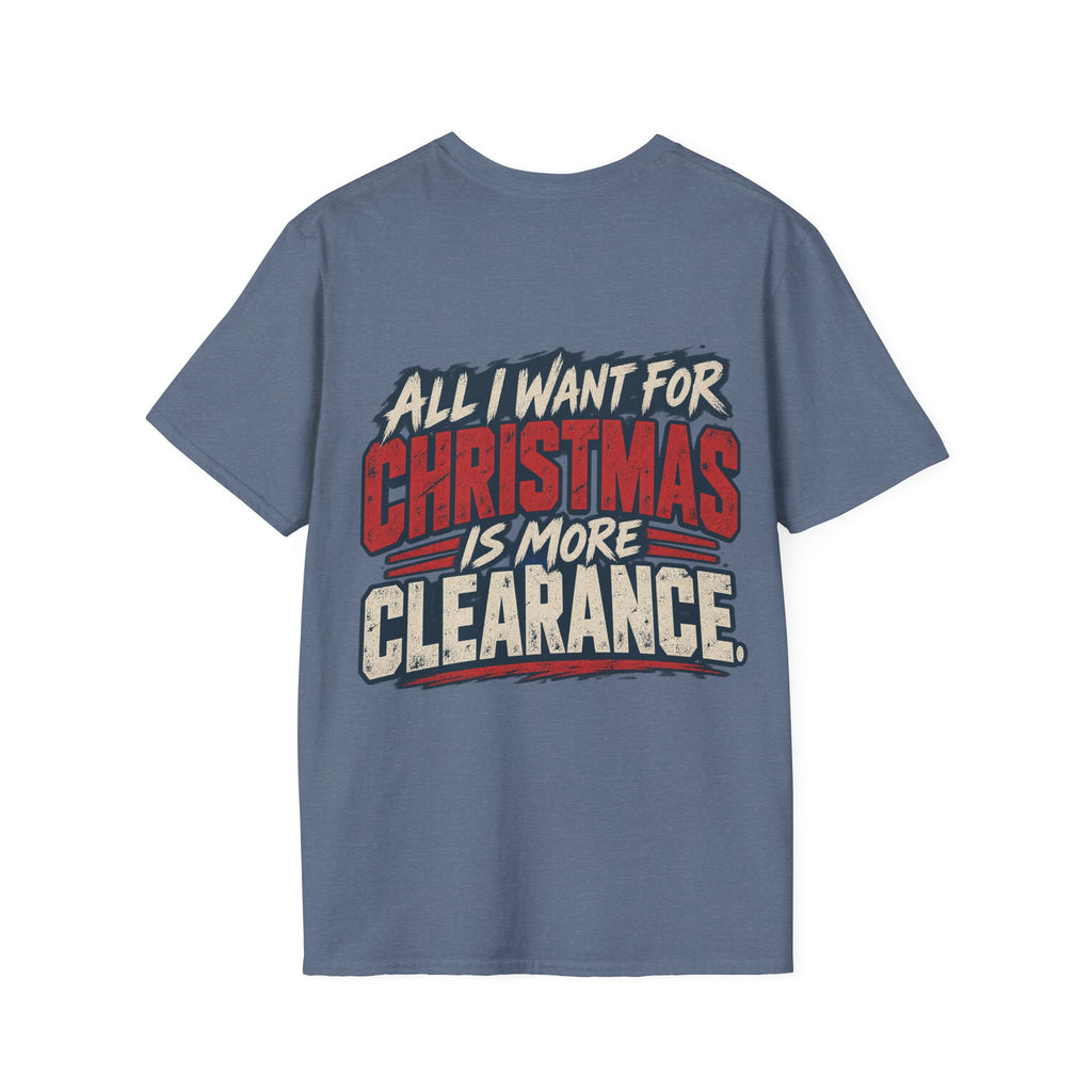 All I Want for Christmas Is More Clearance T-Shirt