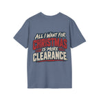 All I Want for Christmas Is More Clearance T-Shirt