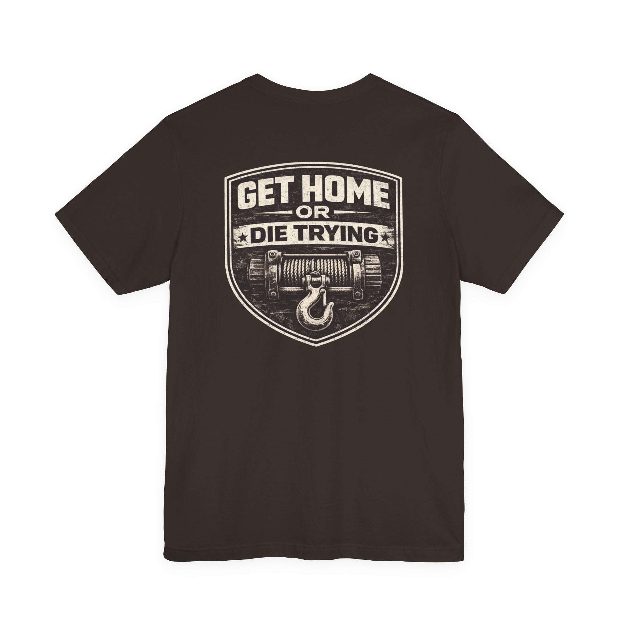 Get Home or Die Trying T-Shirt | Rig Ready Gear