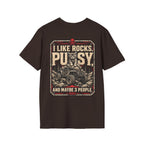 I Like Rocks, Pus*y, and Maybe 3 People T-shirt