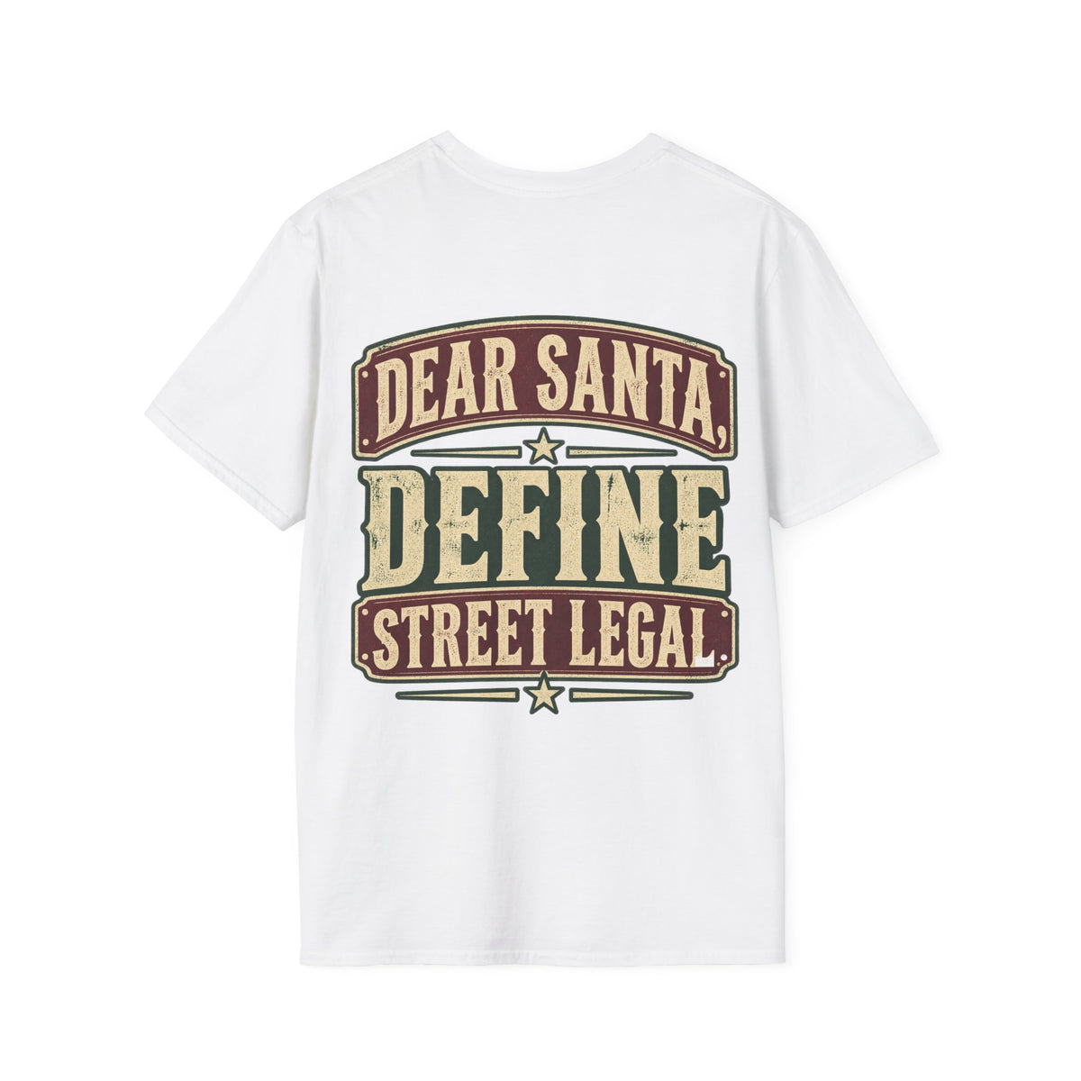 Dear Santa, Define Street Legal T-Shirt
