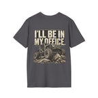 I'LL BE IN MY OFFICE. T-shirt