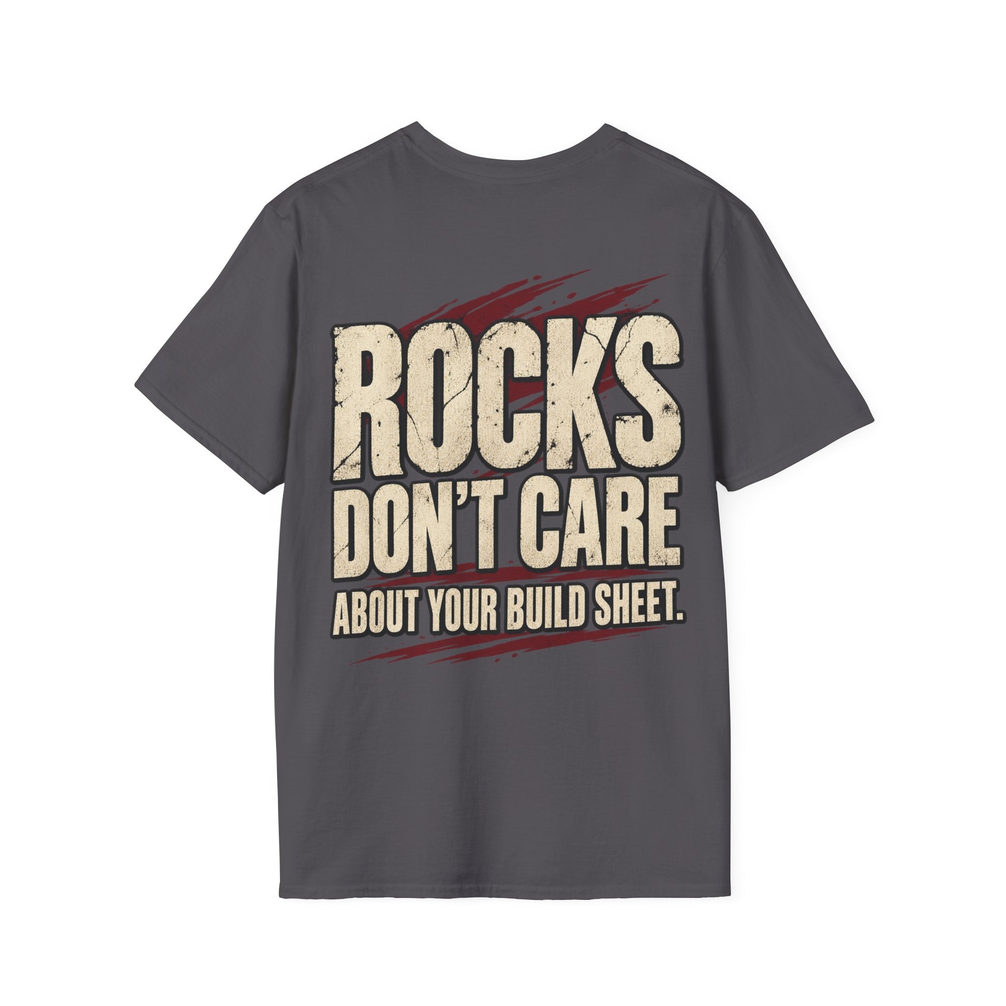 Rocks Don't Care About Your Build Sheet T-shirt