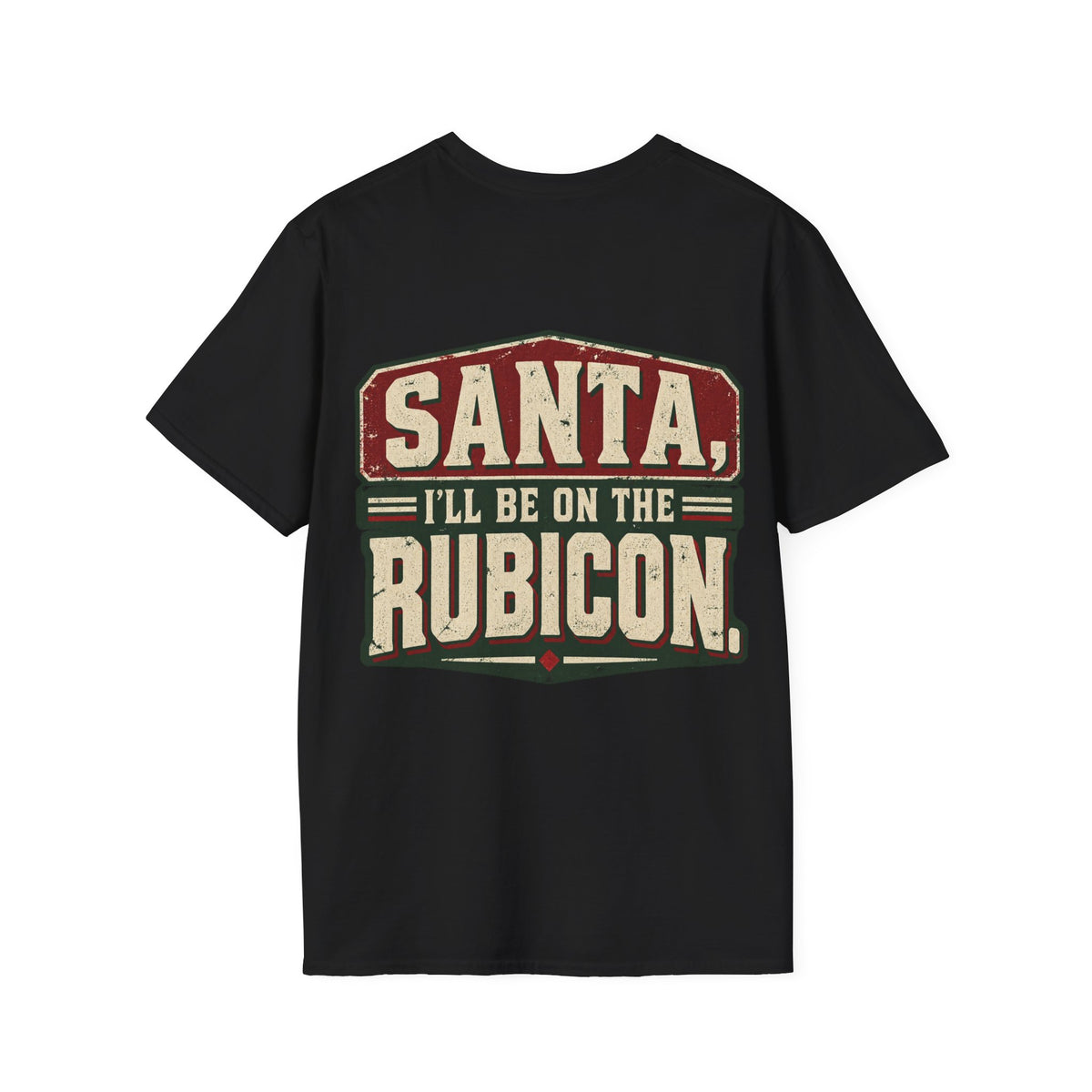 Santa, I’ll Be on the Rubicon T-Shirt