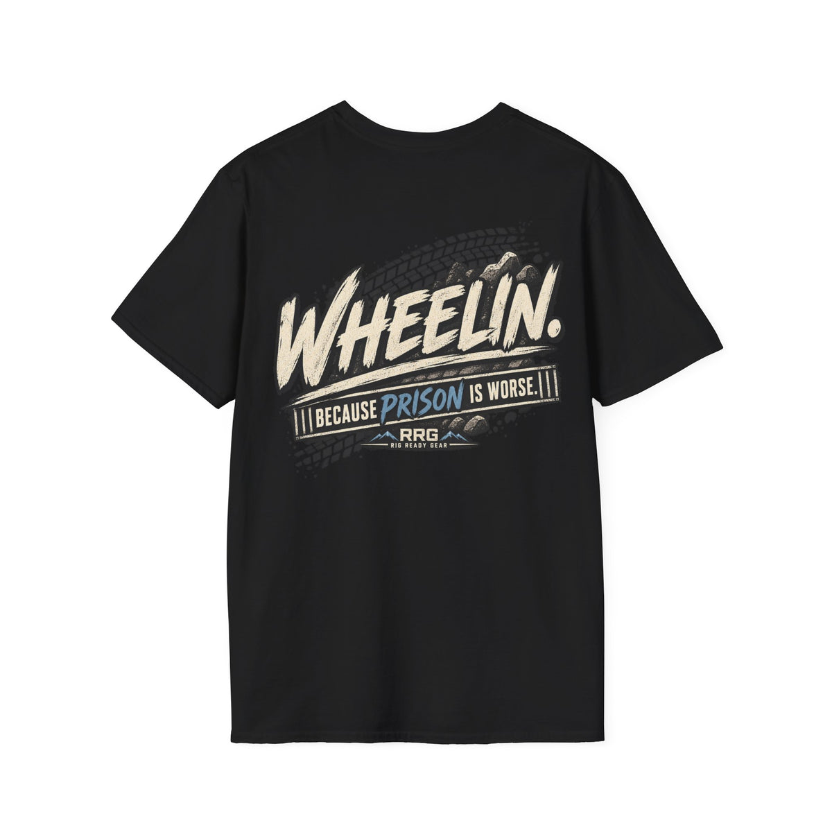 WHEELIN. BECAUSE PRISON IS WORSE. T-shirt