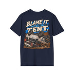 Blame It on the Tent. T-shirt